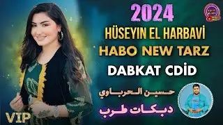 Hüseyin Harbavi [2024] - Habo New Tarz Dabkat دبكات جديد الفنان حسين الحرباوي