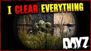 DayZ Standalone! - I CLEAR EVERYTHING!