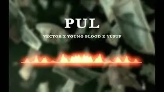 Yusuf x Vector x Young Blood - PUL ( music video)