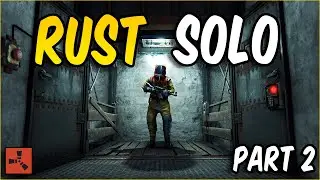 SOLO RUST | 500 hour player plays Rust | Part 2