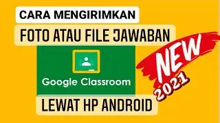 TERBARU 2021!! Cara Mengirim Foto atau File Jawaban ke Google Classroom Lewat HP