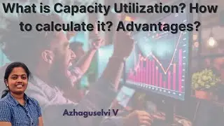 What is Capacity Utilization? How to calculate it? Advantages?