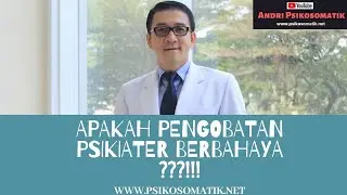 Pengobatan Psikiater TIDAK BERBAHAYA : Penjelasan Terkait Pengobatan Gangguan Jiwa