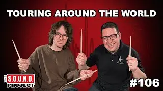 Touring as a Drummer & Building a Home Studio – The SOUND Project Ep. 106