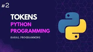 Tokens in python|| Saral Programming || Zero to Hero series || 02