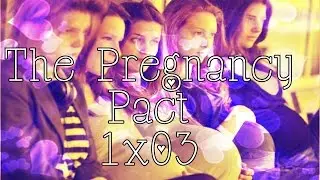 The Pregnancy Pact 1x03 |Pregnant|