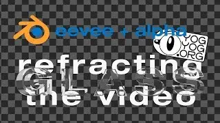 Eevee + Alpha : Glass Refracting the Video