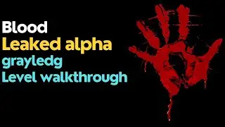 Blood leaked alpha - grayledg (full level walkthrough)