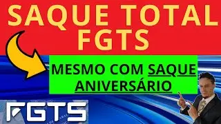 FGTS - SAQUE TOTAL DO VALOR, MESMO COM SAQUE ANIVERSÁRIO - PROPOSTA GOVERNO