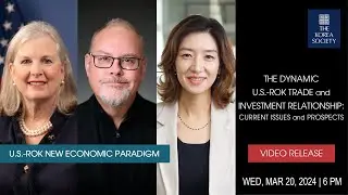 The Dynamic U.S.-ROK Trade and Investment Relationship: Current Issues and Prospects