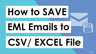 How to Save EML Emails to CSV | Save EML Messages to CSV | Save EML to CSV in Batch