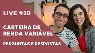 Live 20 - Carteira de Renda Variável (Perguntas e Respostas)