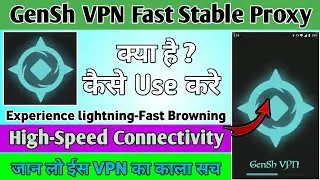 GenSh VPN Fast Stable Proxy VPN App || How to use GenSh VPN Proxy App || Proxy Unlimited Fast VPN