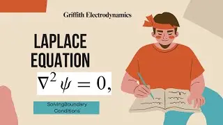 Solutions of Laplace equation | Electrodynamics Part 2 | Griffith’s Electrodynamics