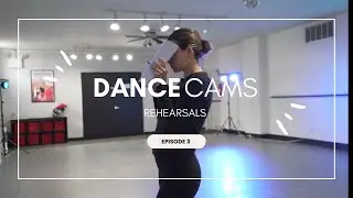 REHEARSALS | DanceCams Episode 3