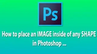 Photoshop Tutorials - How to place an image inside of any shape in Photoshop | Clipping mask