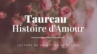 Taureau - Histoire d'Amour Juillet 2020