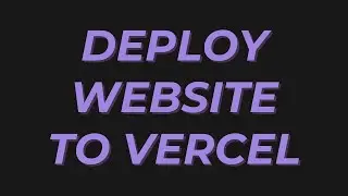 Deploy Website (HTML, CSS, JS) to Vercel