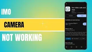 Imo Camera Not Working?