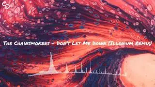 The Chainsmokers - Don't Let Me Down (Illenium Remix)