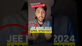 🔥JEE Main 2024 April Strategy | 180+ in 2nd attempt ✅ #iit #iitjee #jee