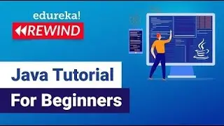 Java Tutorial For Beginners | Java Basics | Java Certification Training | Edureka Rewind