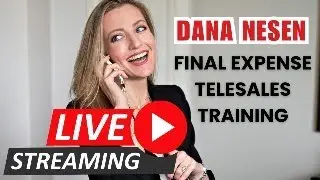 LET'S GO LIVE! Final Expense Telesales Training with Dana Nesen