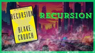 RECURSION | Blake Crouch | Book Review