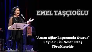 Emel Taşçıoğlu - Anam Ağlar Başucumda Oturur