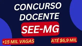 ANÁLISE COMPLETA DO EDITAL DO CONCURSO DOCENTE SEE MG/ MAIS DE 15 MIL VAGAS! ATÉ R$6,9 MIL REAIS
