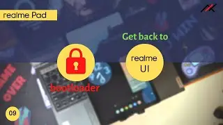 Realme Pad Ep #09: Relock bootloader and revert to Realme UI !