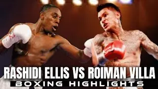 RASHIDI ELLIS VS ROIMAN VILLA BOXING HIGHLIGHTS
