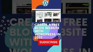 How to Create a Free Blog Website with WordPress in 2022 