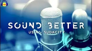 How to make your Voice Sound Better in Audacity! (2017-18!)