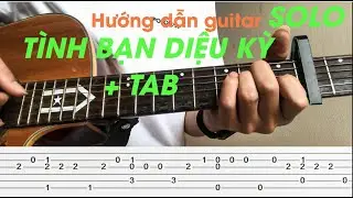 Hướng dẫn guitar solo Tình Bạn Diệu Kỳ siêu dễ, y hệt bản gốc ( kèm TAB )