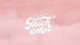 THÍCH EM -  Nguyễn Trung Đức (MV Lyric)