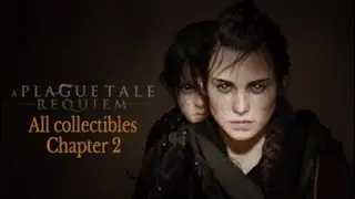 A Plague Tale: Requiem, All Collectibles In Chapter 2, (Trophy guide, Achievment) PS5