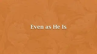 Even as He Is - NS 452