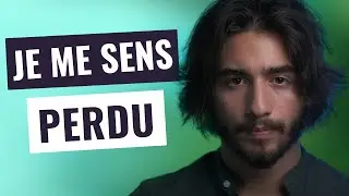 POURQUOI TU TE SENS PERDU