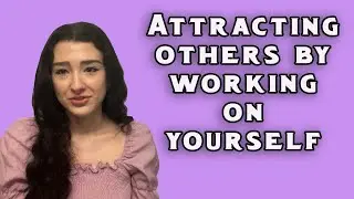 How to attract the right people by working on yourself