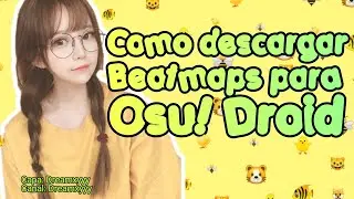 -`, (Como descargar beatmaps para Osu! Droid) ꒱ ↷🍌🍯