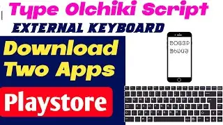 How to type olchiki script on your android phone by the help of External Keyboard.