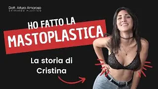 Mastoplastica: La Storia di Cristina  - Dott. Arturo Amoroso