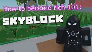 HOW TO BECOME RICH IN ROBLOX SKYBLOX!!!!!!!