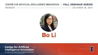 CAII 10/18 Fall Seminar Featuring Illinois CS Professor Bo Li