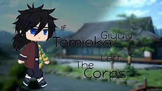 If Tomioka Giyuu Left The Demonslayer Corps || Part 1/? || Gacha Club || ツ•Bucket•Hats•ツ