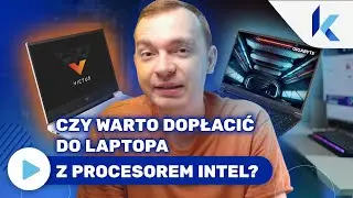 Czy warto dopłacić do laptopa z procesorem Intel?