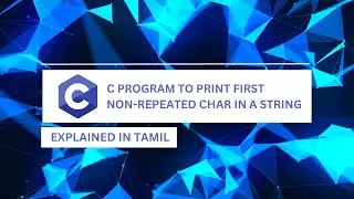 C program to print first non repeated character in a string || Tamil