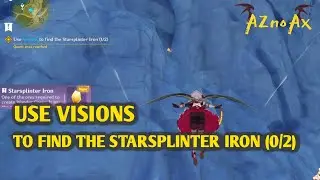 USE VISIONS TO FIND THE STARSPLINTER IRON (0/2) | GENSHIN IMPACT