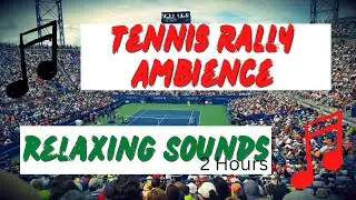 🎵😴Tennis Rally Ambience Relaxing Rally Sounds 🎵😴